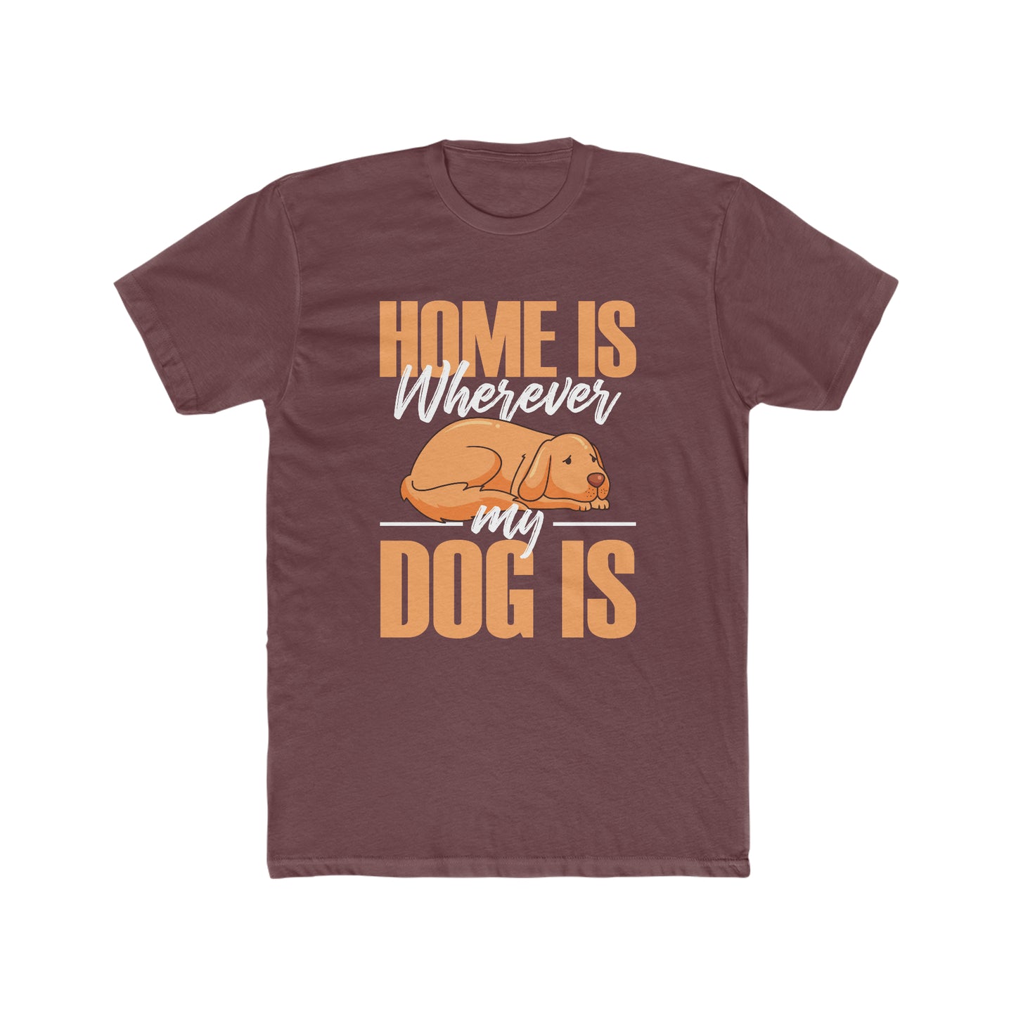 Home Is Where My Dog Is - Men's Cotton Crew Tee