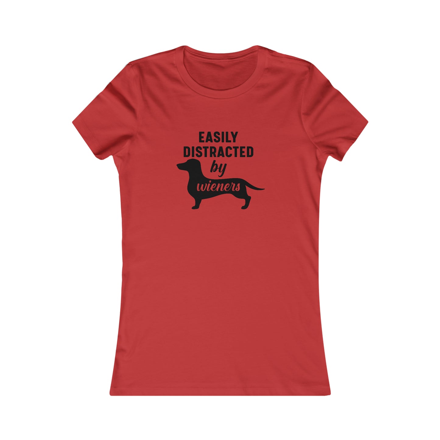 Easily Distracted By Wieners- Women's Tee