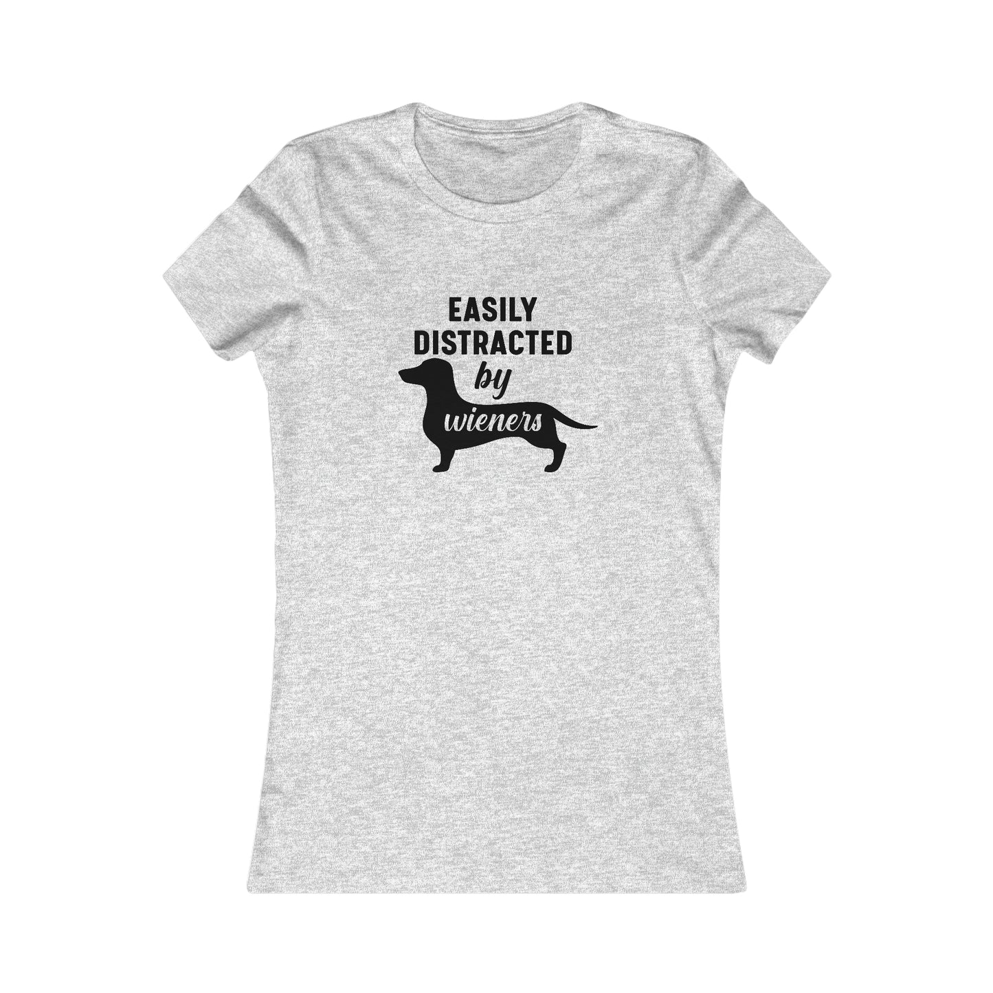 Easily Distracted By Wieners- Women's Tee