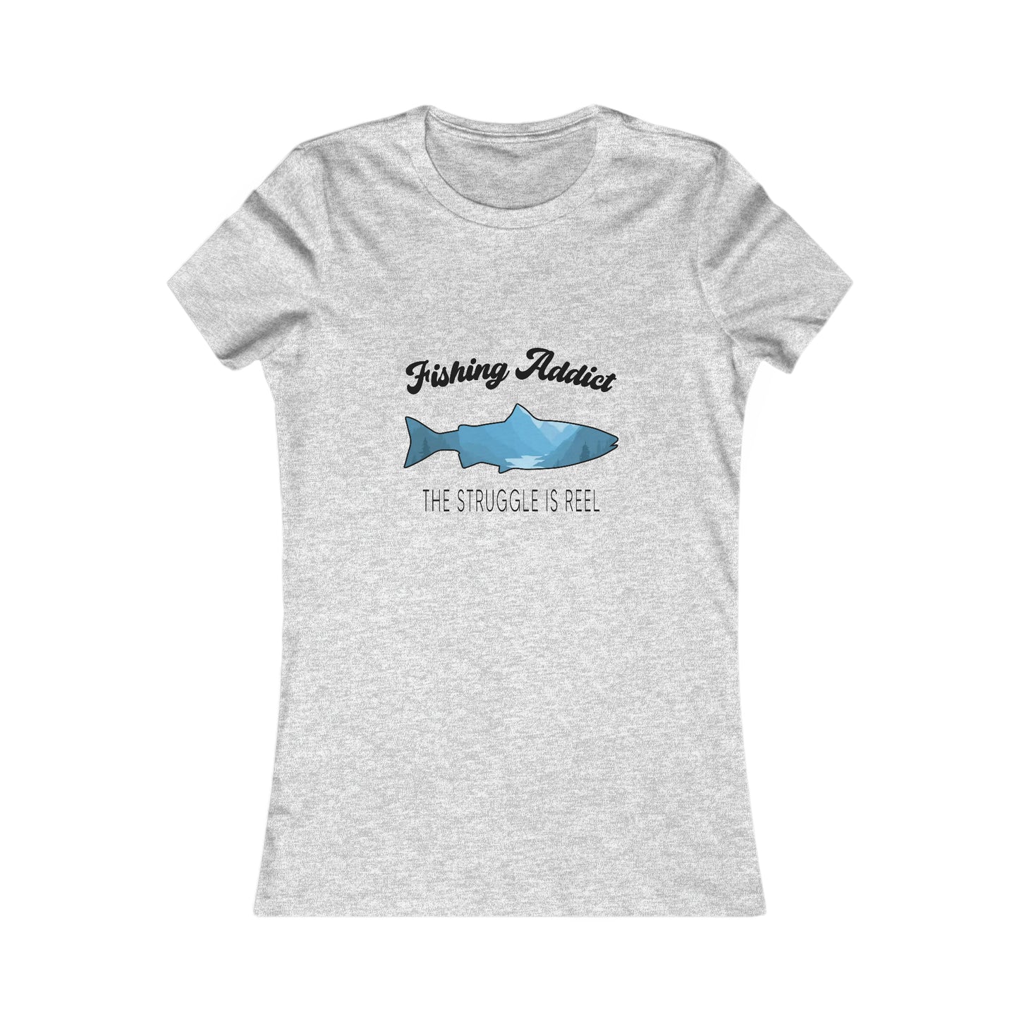 Fishing Addict The Struggle Is Reel - Women's Tee