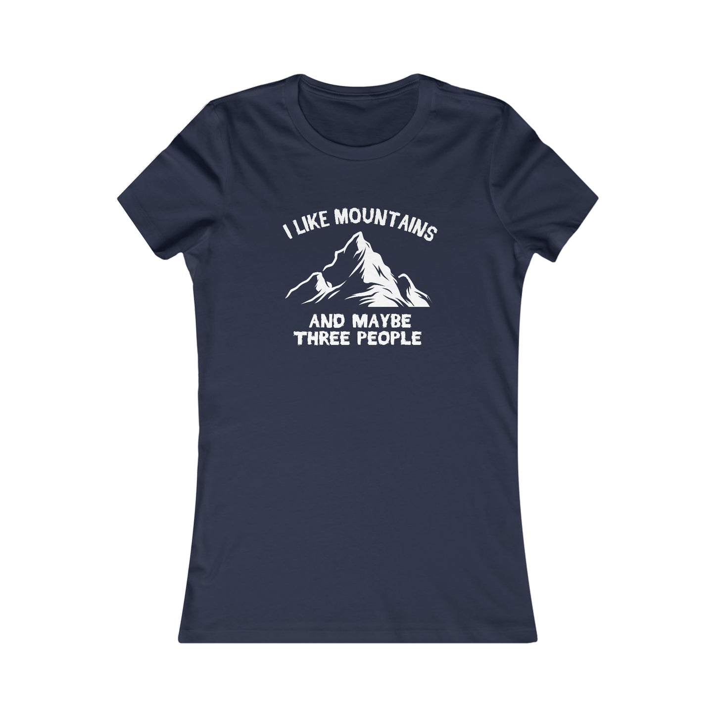 I Like Mountains and Maybe Three People - Women's Tee