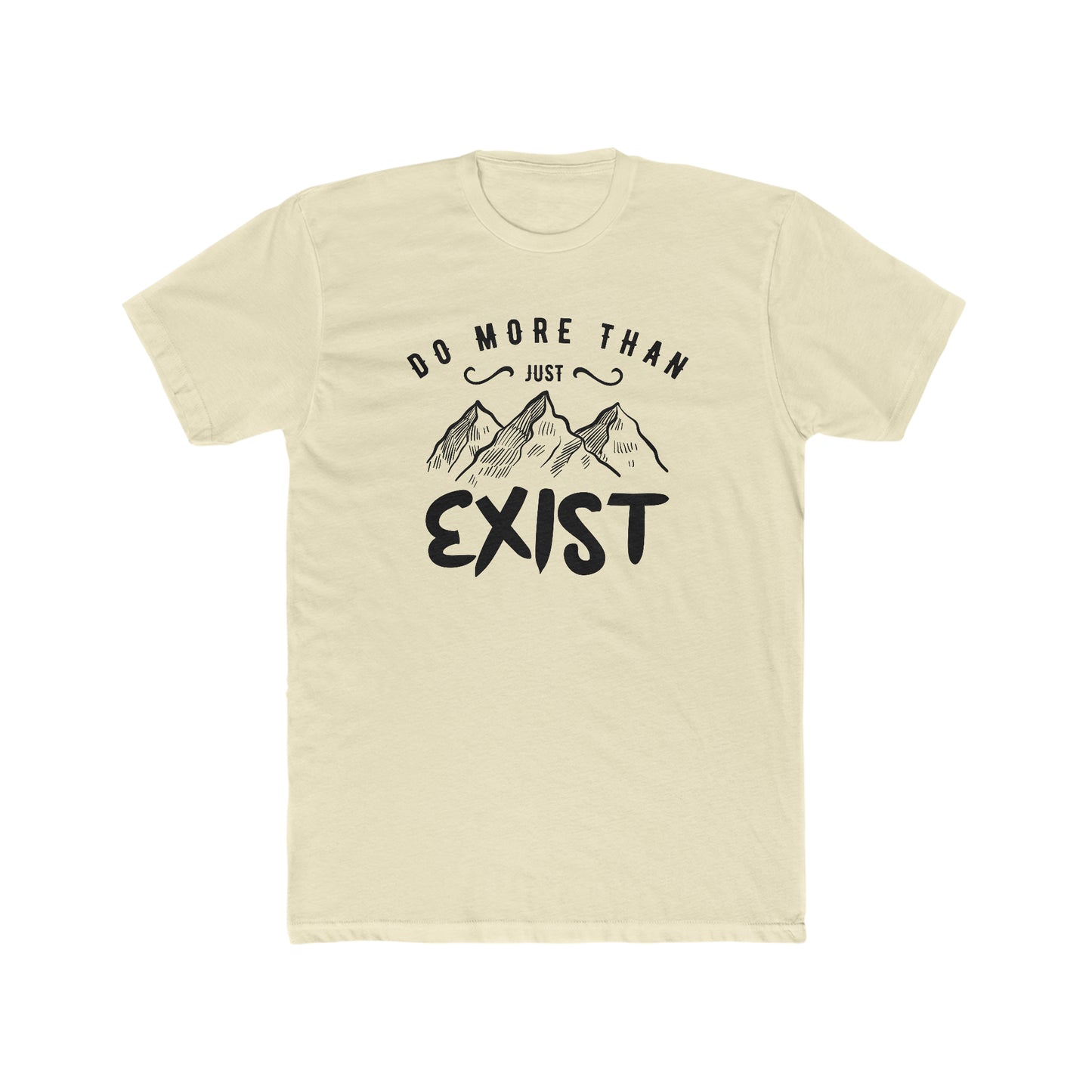 Do More Then Just Exist - Men's Cotton Crew Tee