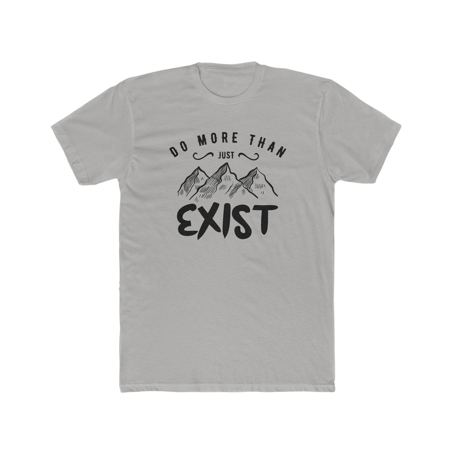Do More Then Just Exist - Men's Cotton Crew Tee