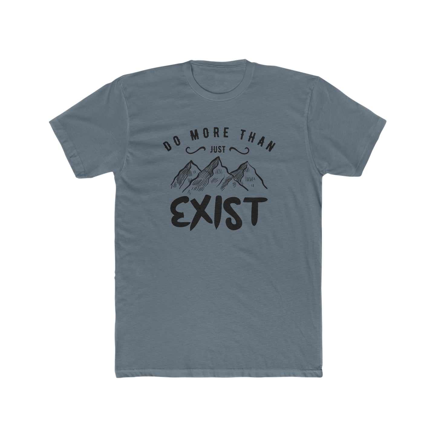 Do More Then Just Exist - Men's Cotton Crew Tee