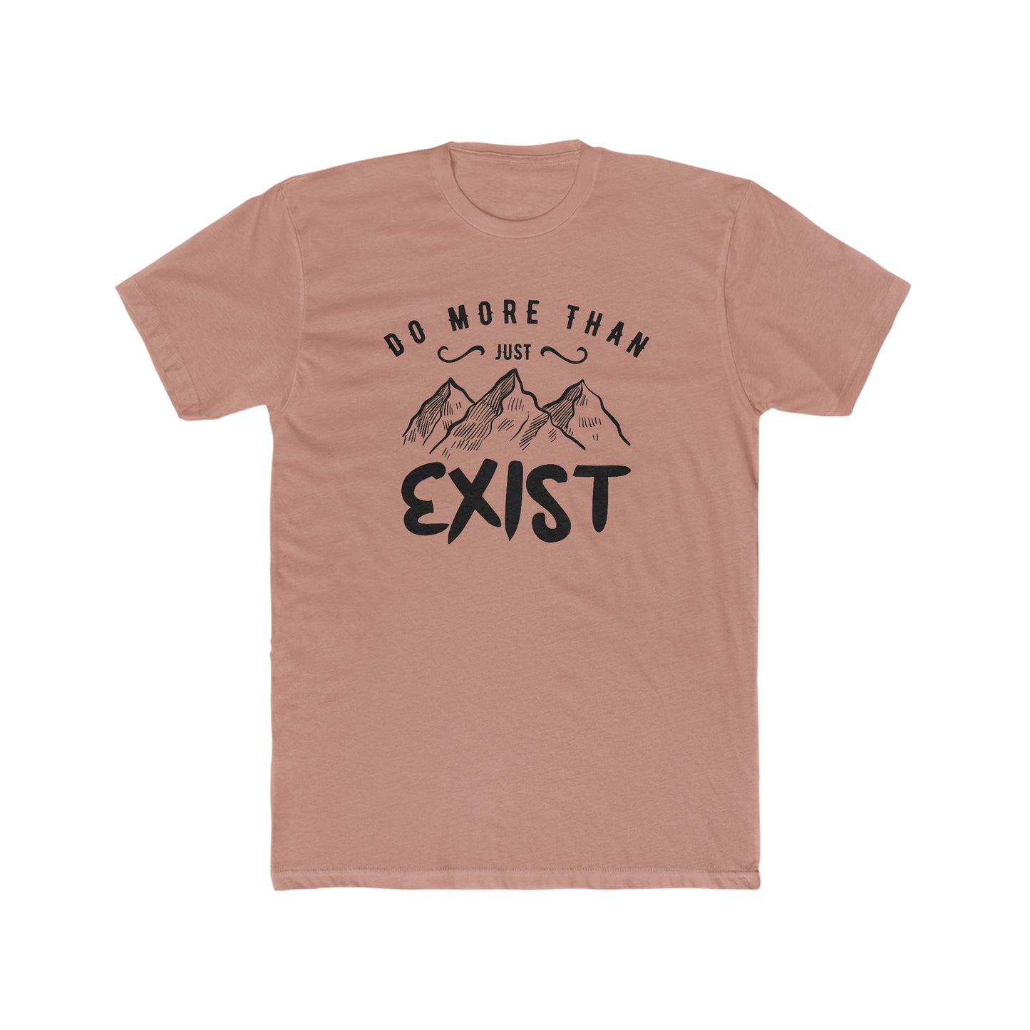 Do More Then Just Exist - Men's Cotton Crew Tee