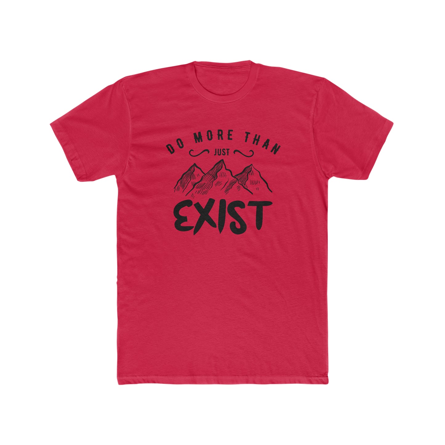 Do More Then Just Exist - Men's Cotton Crew Tee
