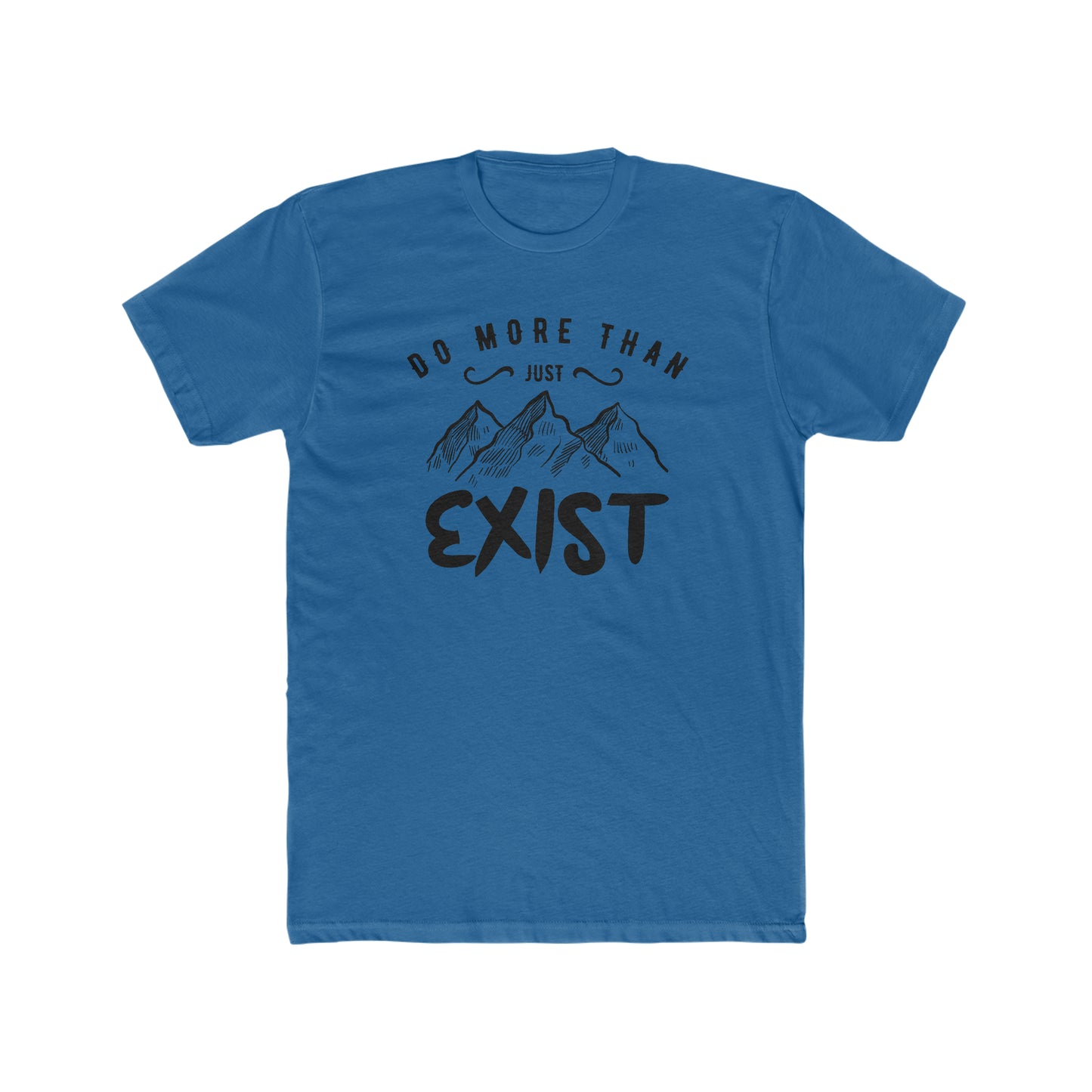 Do More Then Just Exist - Men's Cotton Crew Tee