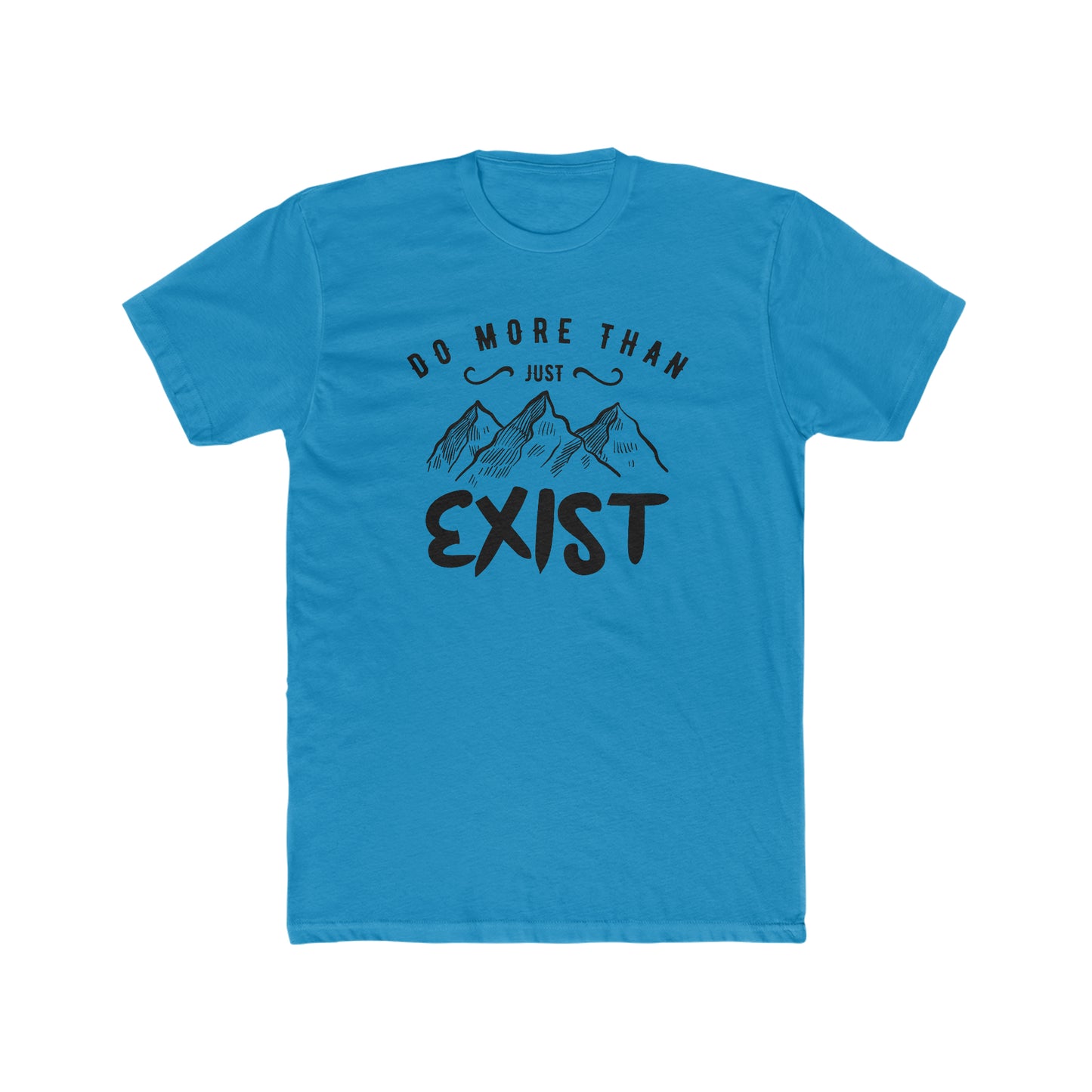 Do More Then Just Exist - Men's Cotton Crew Tee