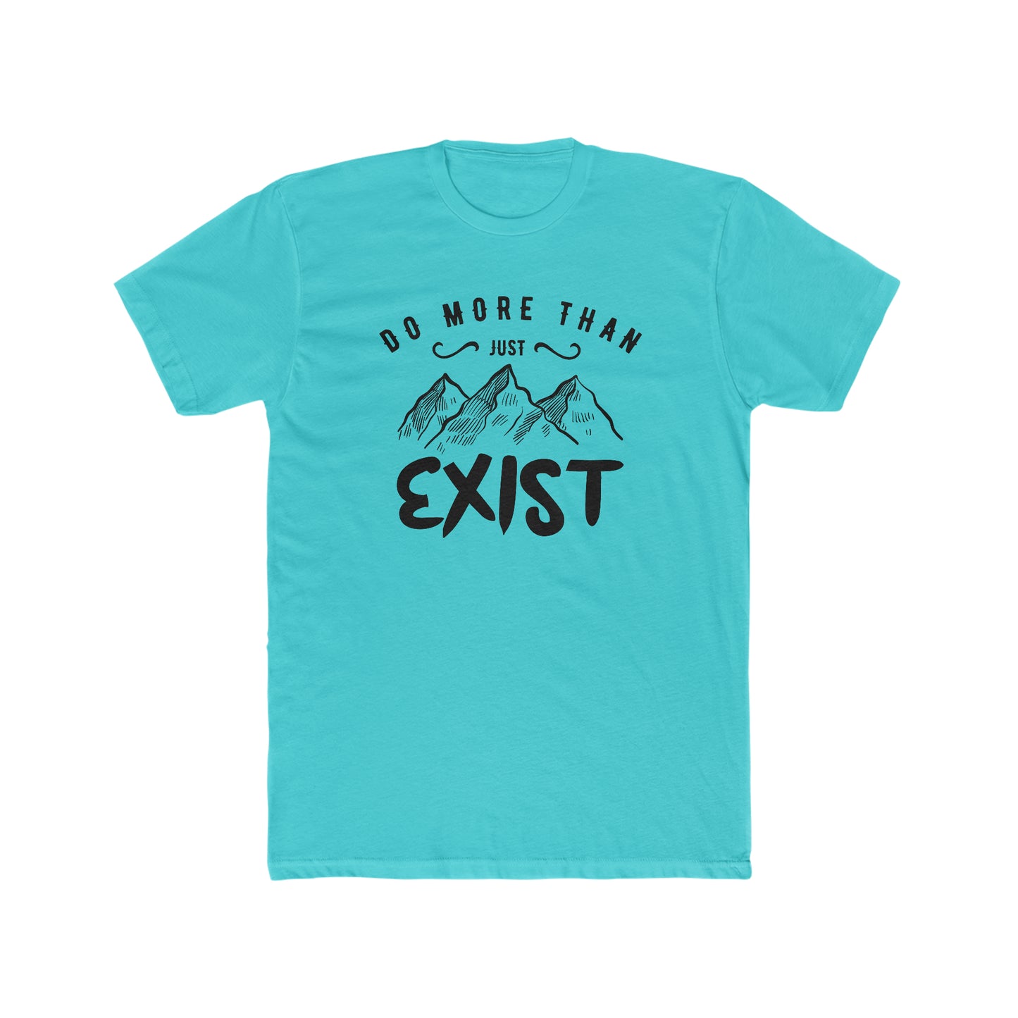 Do More Then Just Exist - Men's Cotton Crew Tee