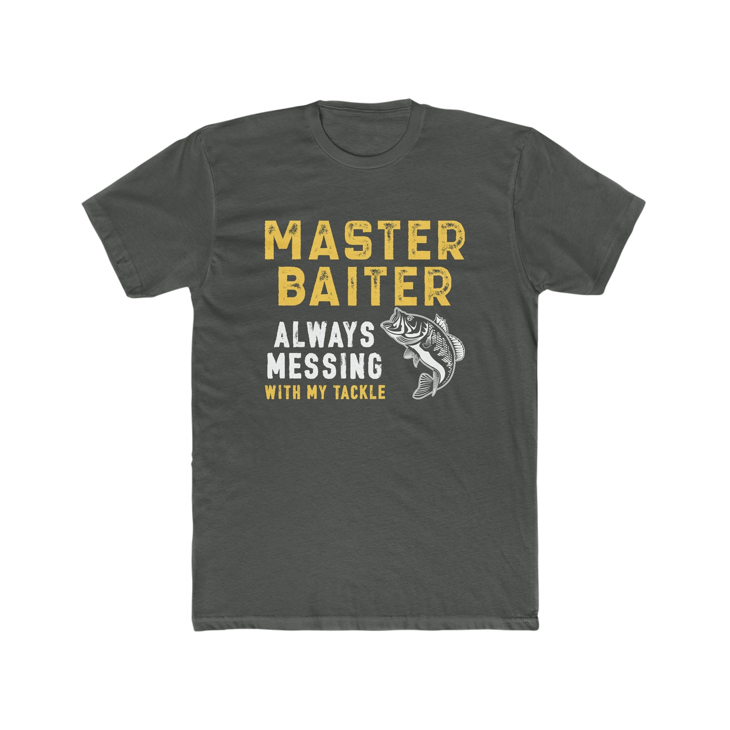 Master Baiter Always Messing With My Tackle - Men's Cotton Crew Tee