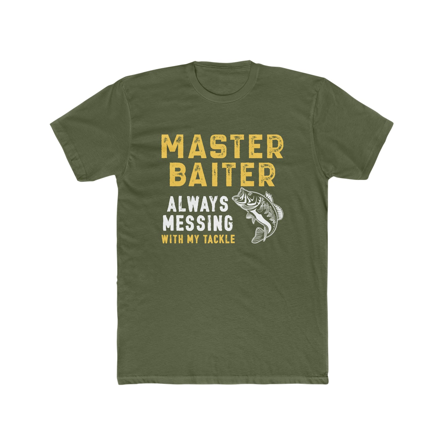 Master Baiter Always Messing With My Tackle - Men's Cotton Crew Tee