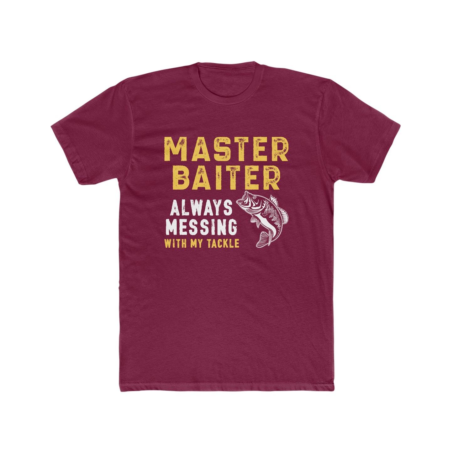 Master Baiter Always Messing With My Tackle - Men's Cotton Crew Tee