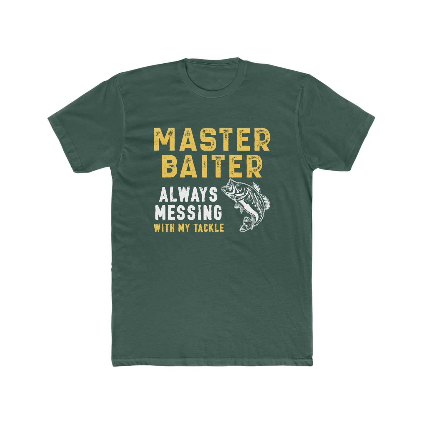 Master Baiter Always Messing With My Tackle - Men's Cotton Crew Tee