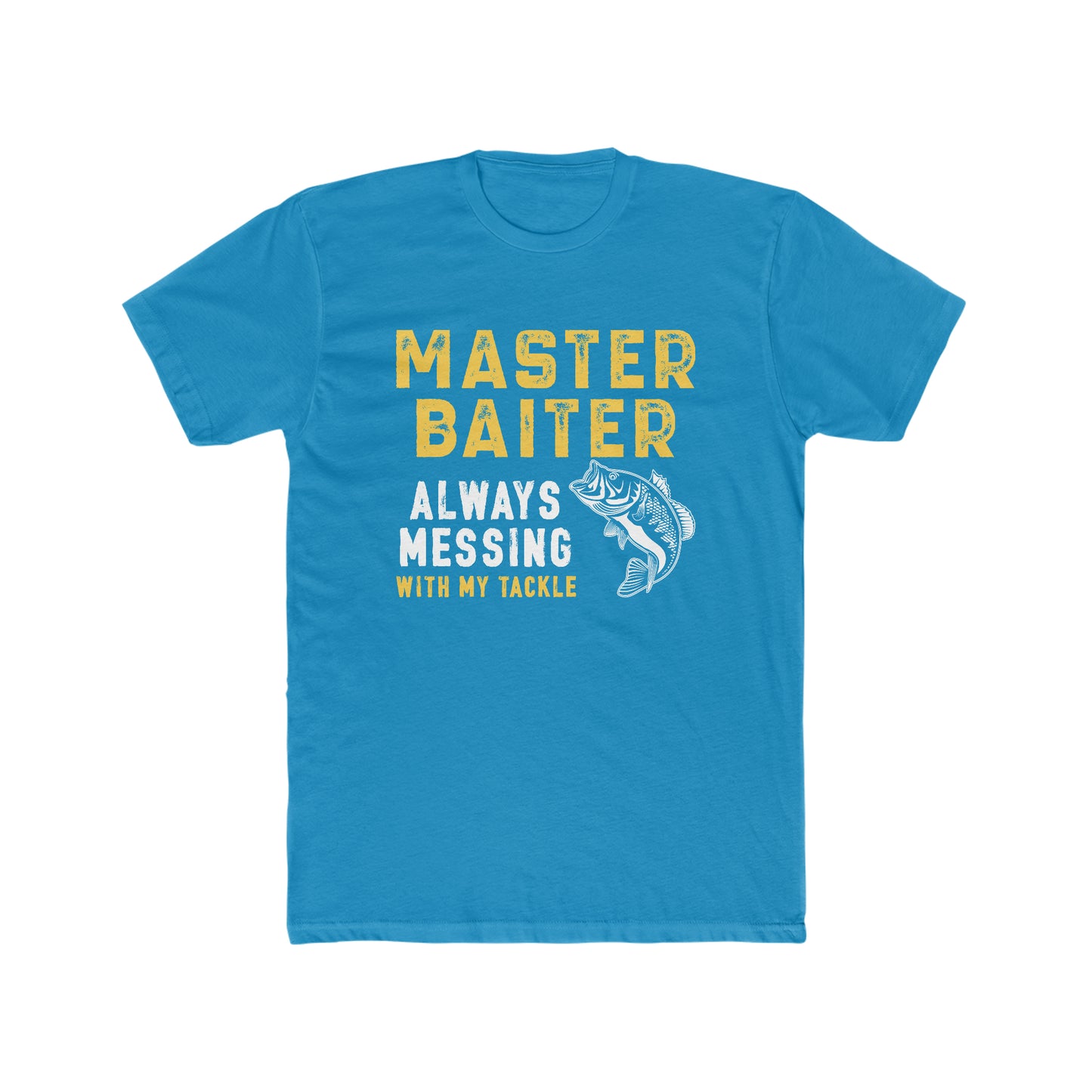 Master Baiter Always Messing With My Tackle - Men's Cotton Crew Tee