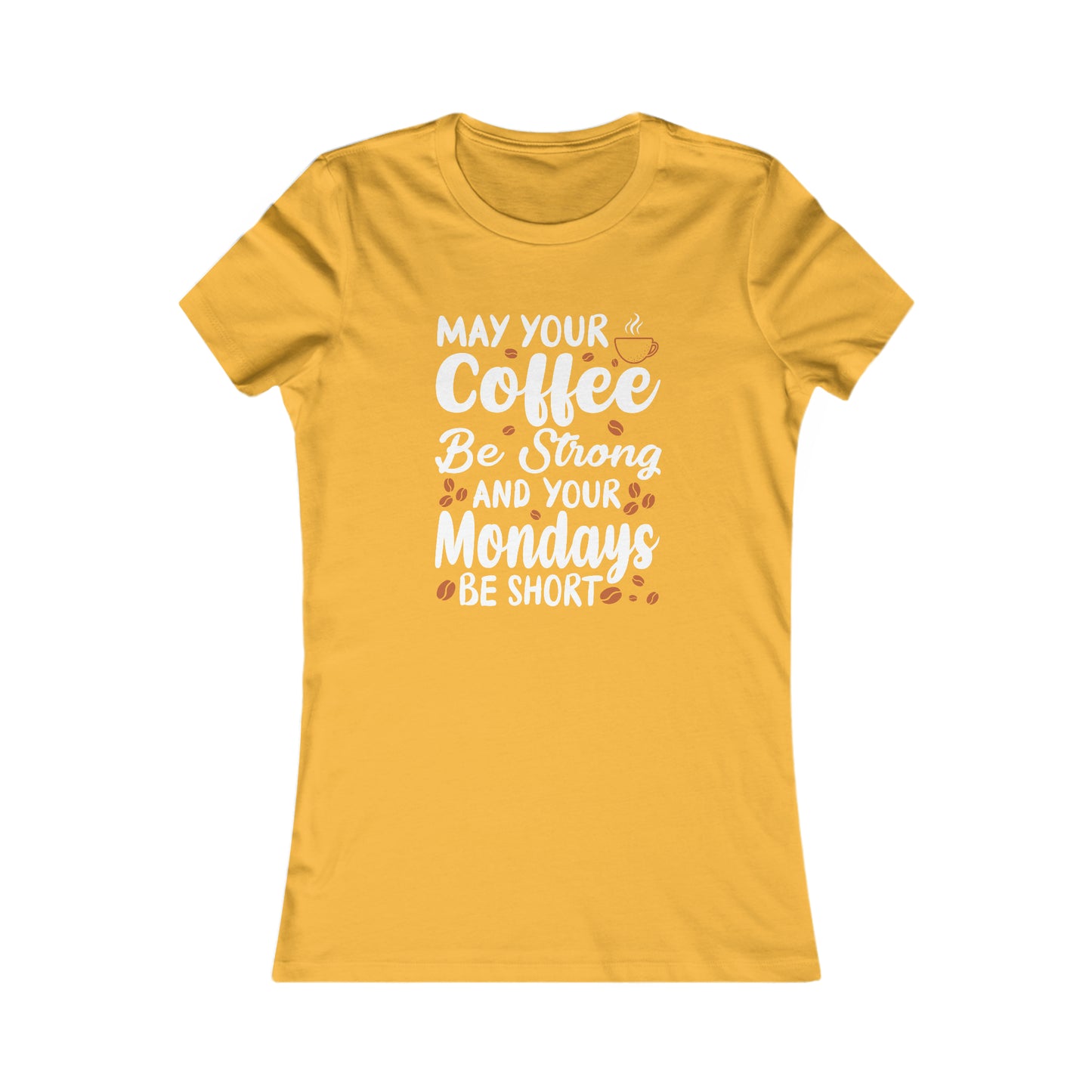 May Your Coffee Be Strong and Your Mondays Be Short - Women's Tee