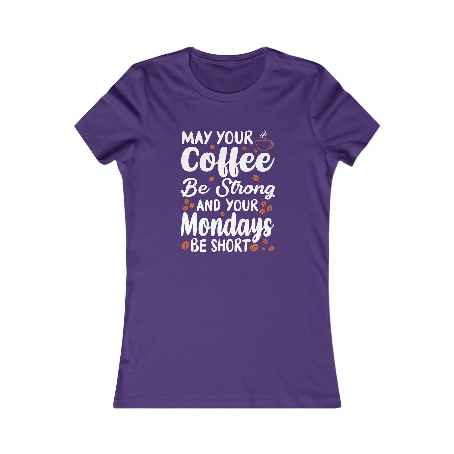 May Your Coffee Be Strong and Your Mondays Be Short - Women's Tee