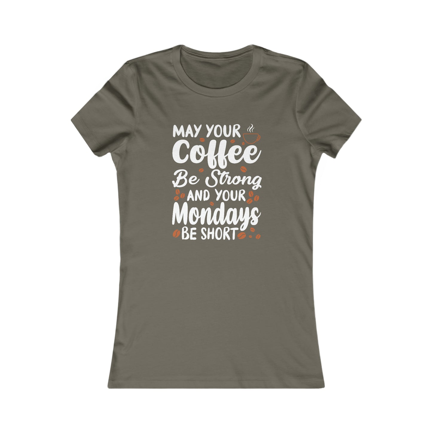 May Your Coffee Be Strong and Your Mondays Be Short - Women's Tee