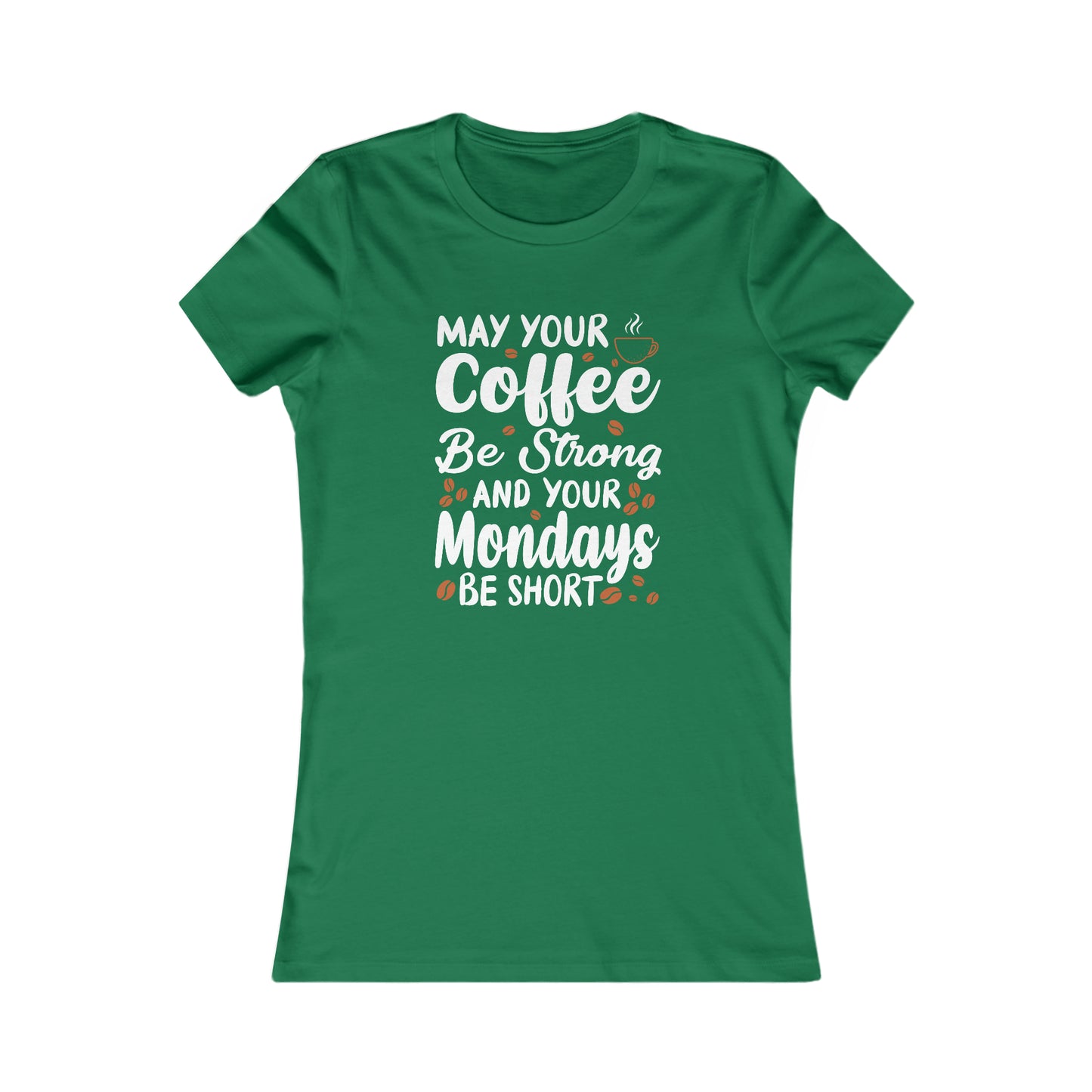 May Your Coffee Be Strong and Your Mondays Be Short - Women's Tee