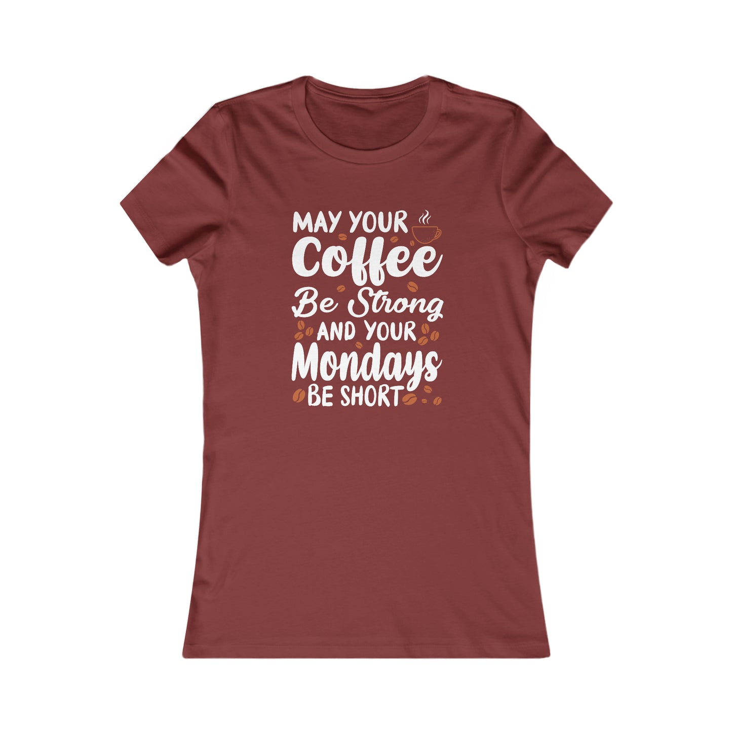 May Your Coffee Be Strong and Your Mondays Be Short - Women's Tee