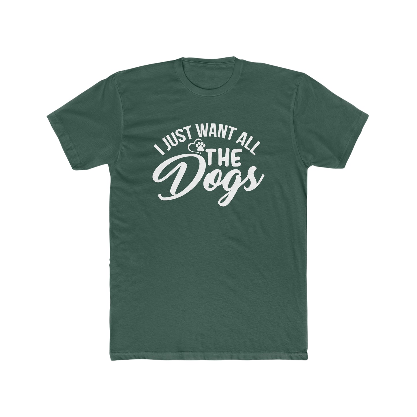 I Just Want All The Dogs - Men's Cotton Crew Tee
