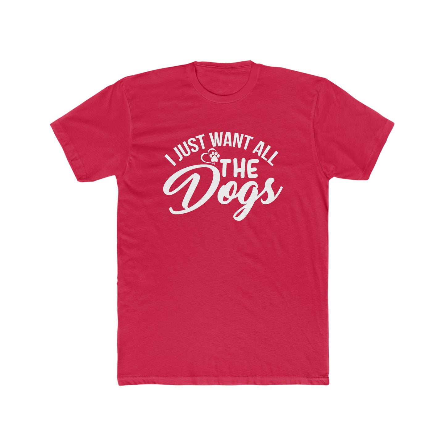 I Just Want All The Dogs - Men's Cotton Crew Tee