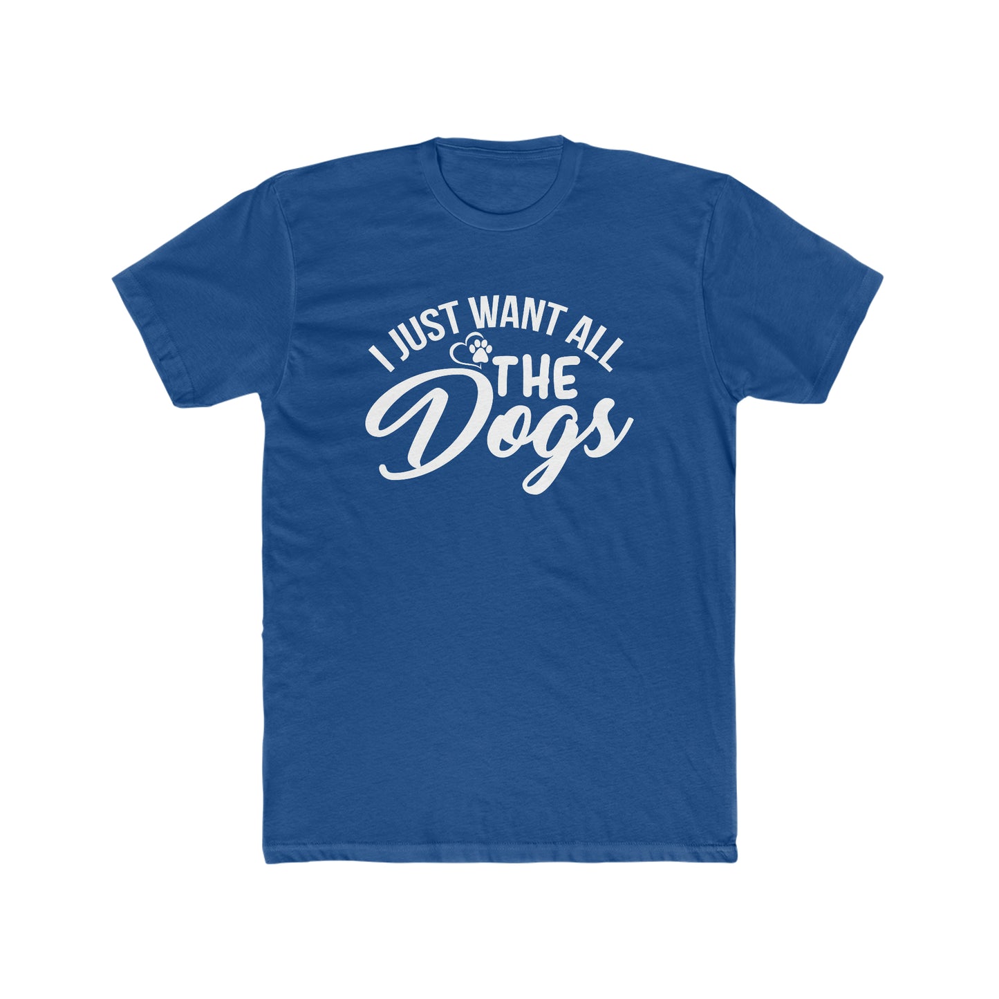 I Just Want All The Dogs - Men's Cotton Crew Tee