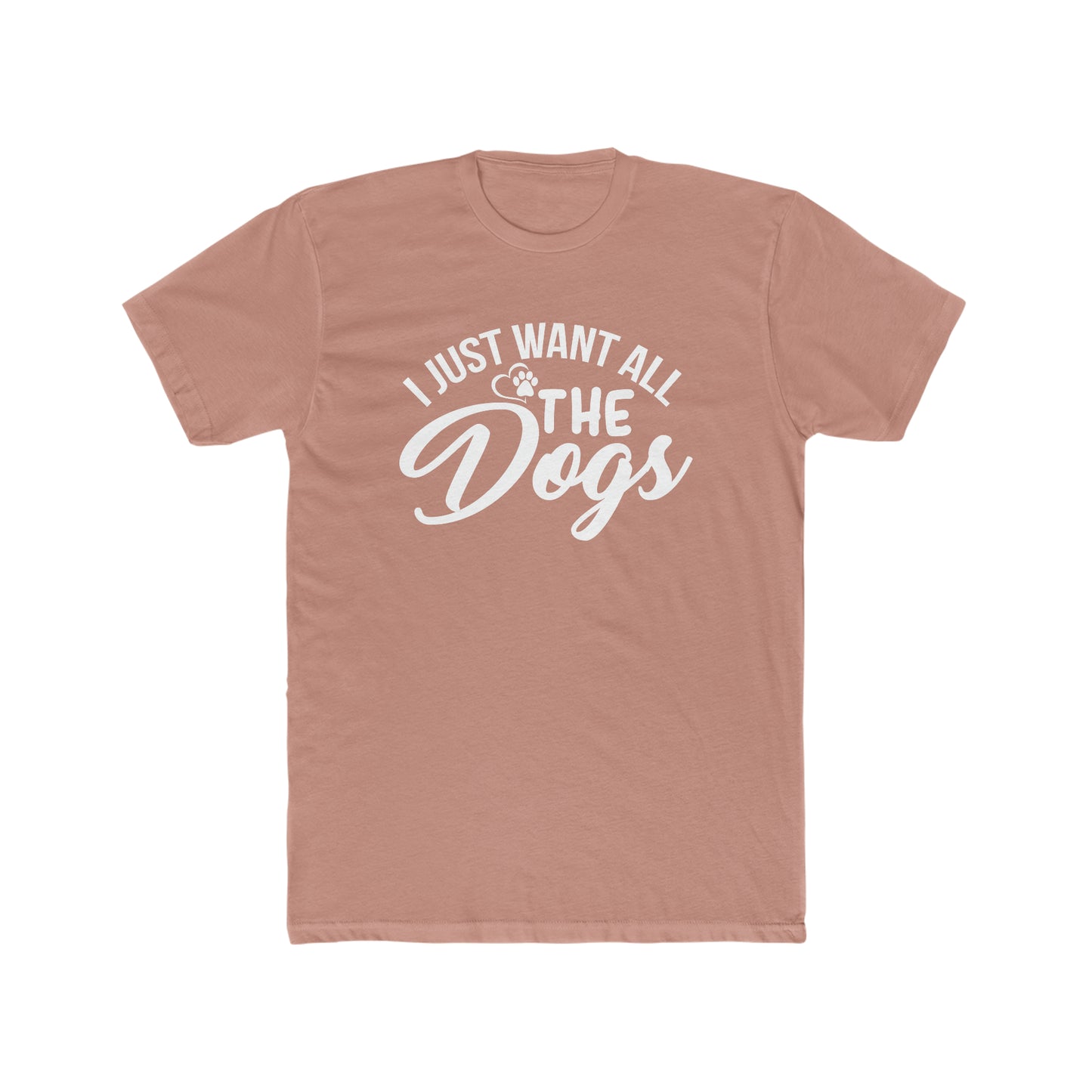 I Just Want All The Dogs - Men's Cotton Crew Tee