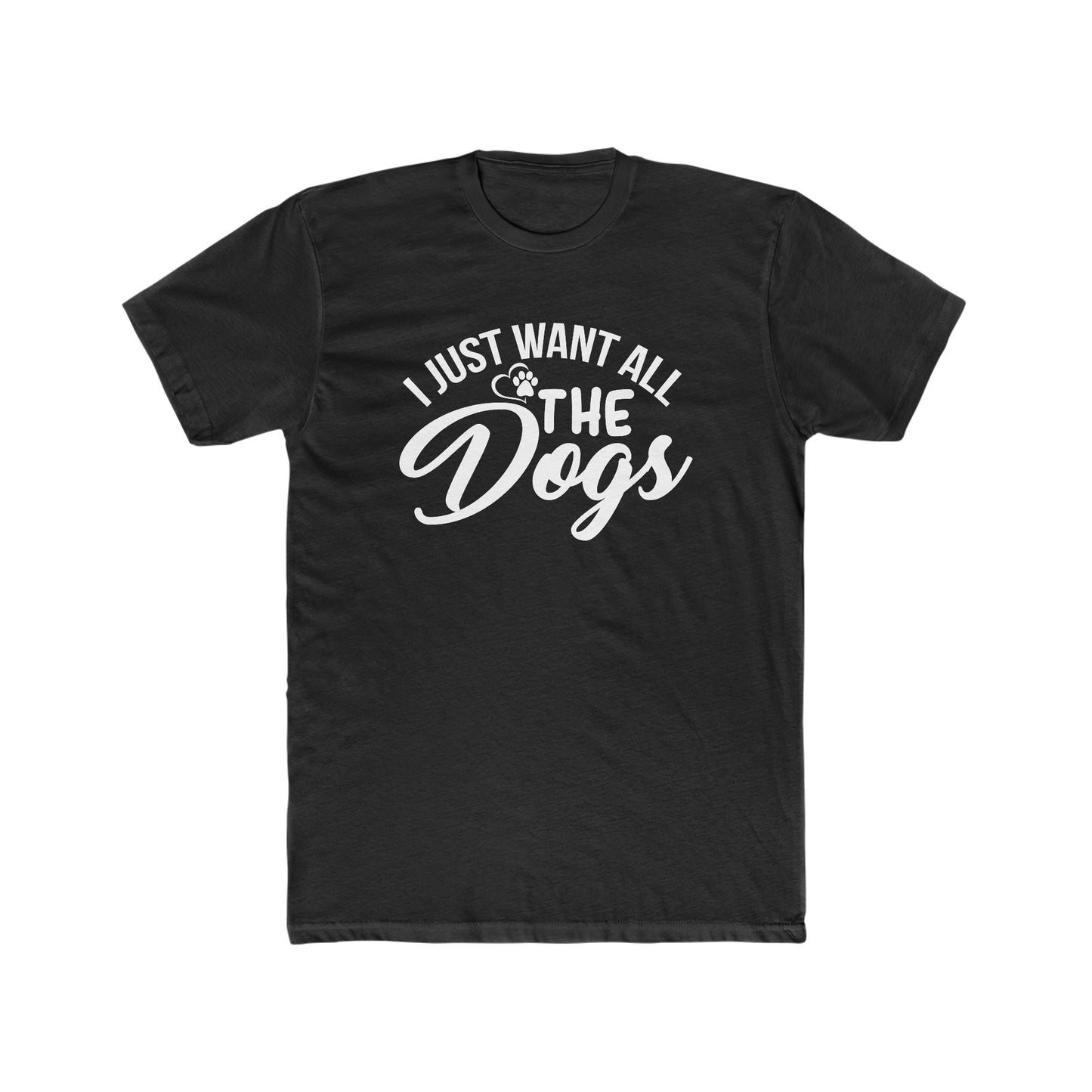 I Just Want All The Dogs - Men's Cotton Crew Tee