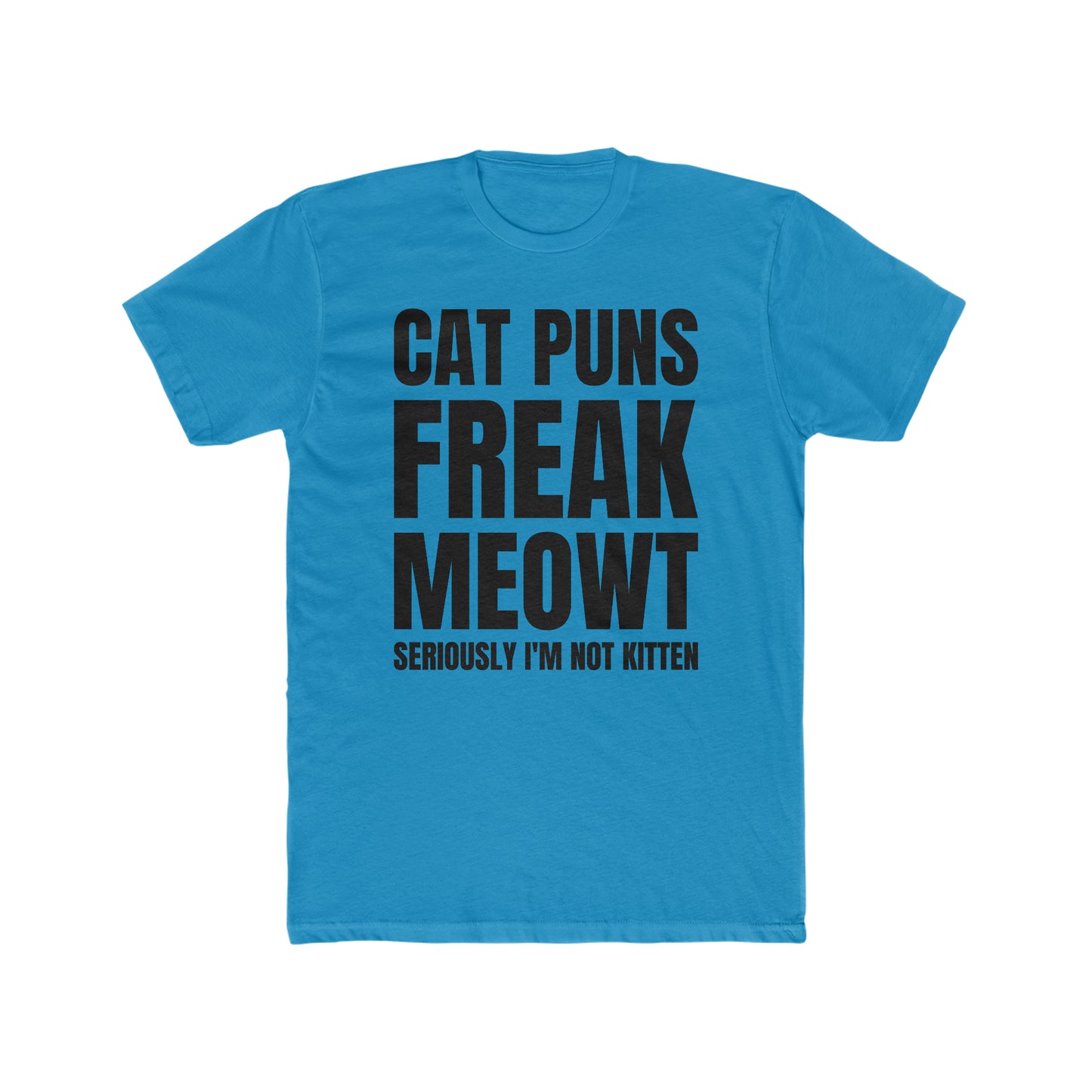 Cat Puns Freak Meowt - Men's Cotton Crew Tee