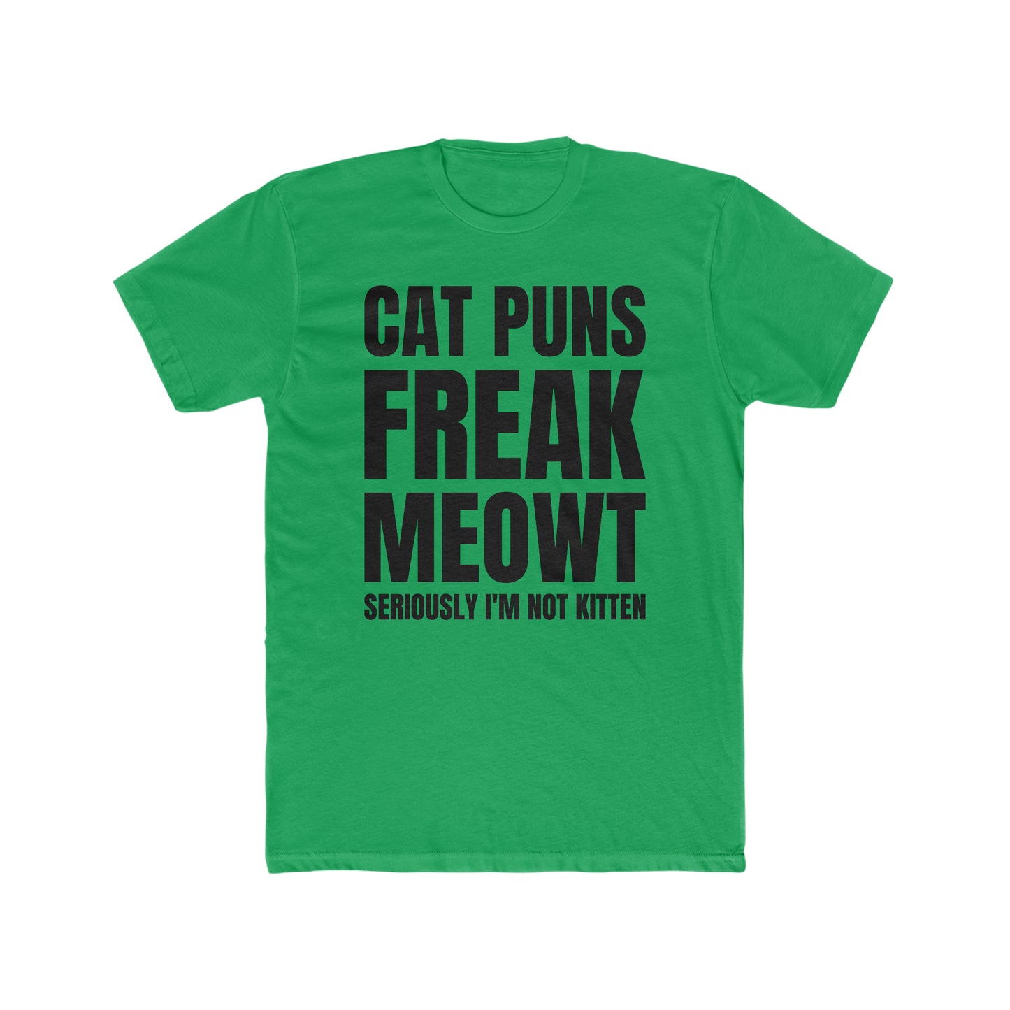 Cat Puns Freak Meowt - Men's Cotton Crew Tee