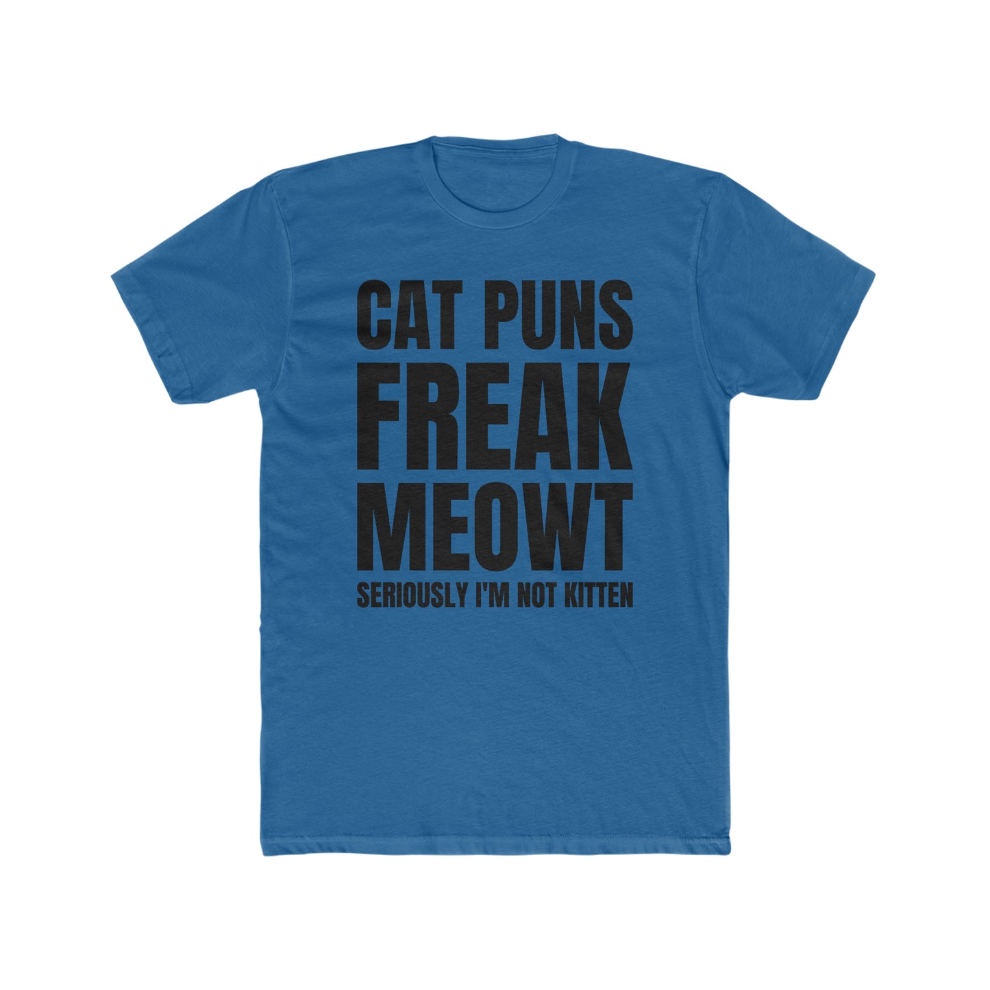 Cat Puns Freak Meowt - Men's Cotton Crew Tee