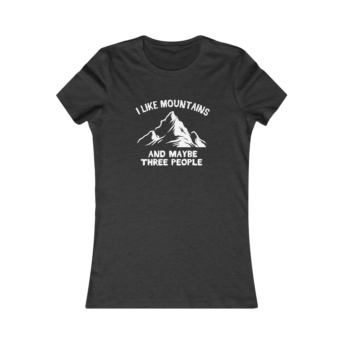 I Like Mountains and Maybe Three People - Women's Tee