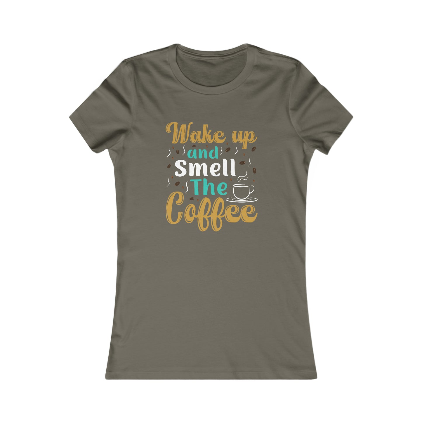 Wake Up And Smell The Coffee - Women's Tee