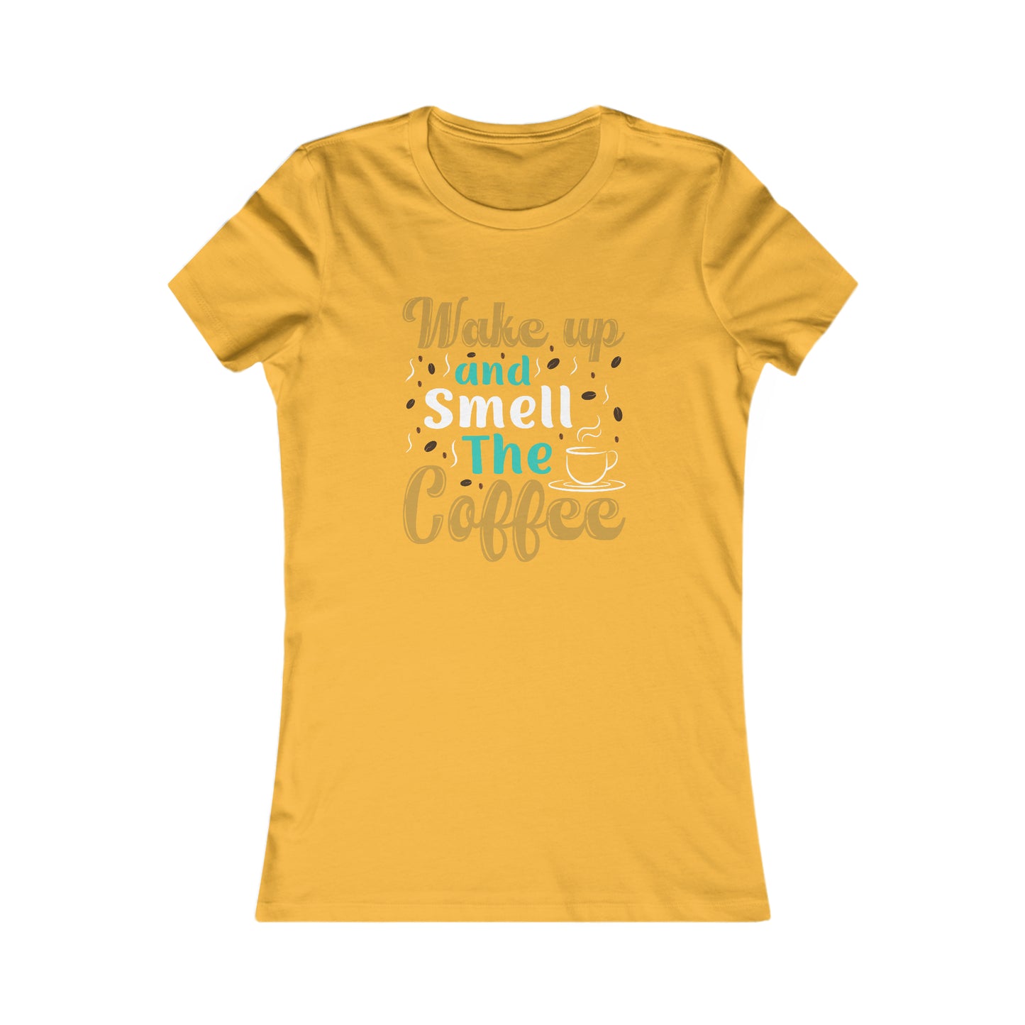 Wake Up And Smell The Coffee - Women's Tee