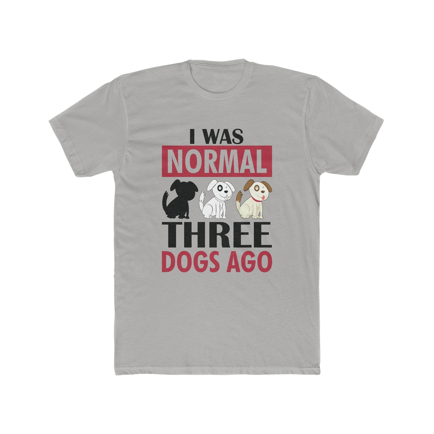 I Was Normal Three Dogs Ago - Men's Cotton Crew Tee