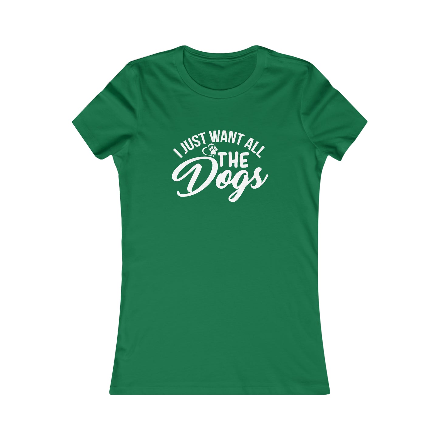 I Just Want All The Dogs - Women's Tee