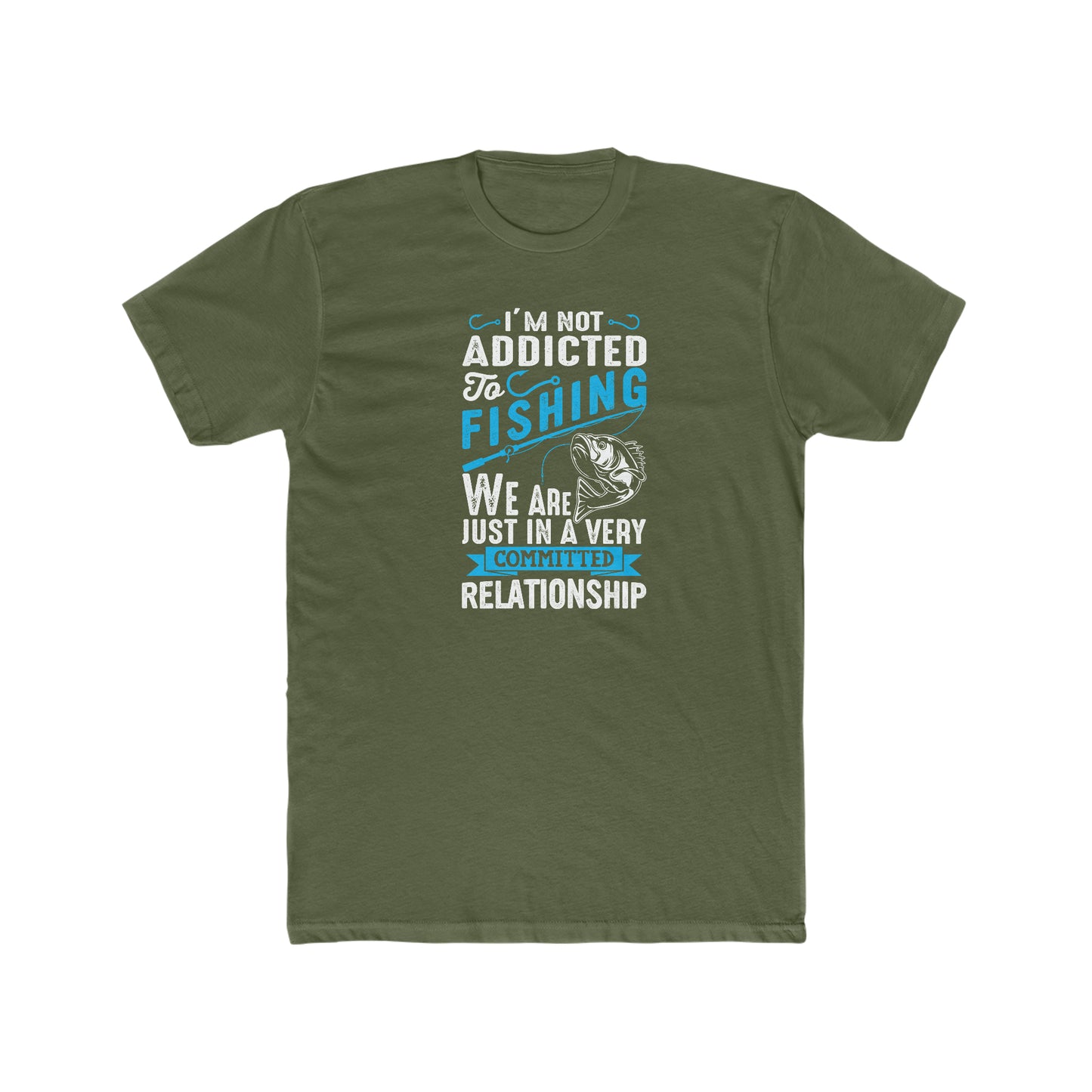 I'm Not Addicted To Fishing, We Are Just In A Verry Committed Relationship - Men's Cotton Crew Tee