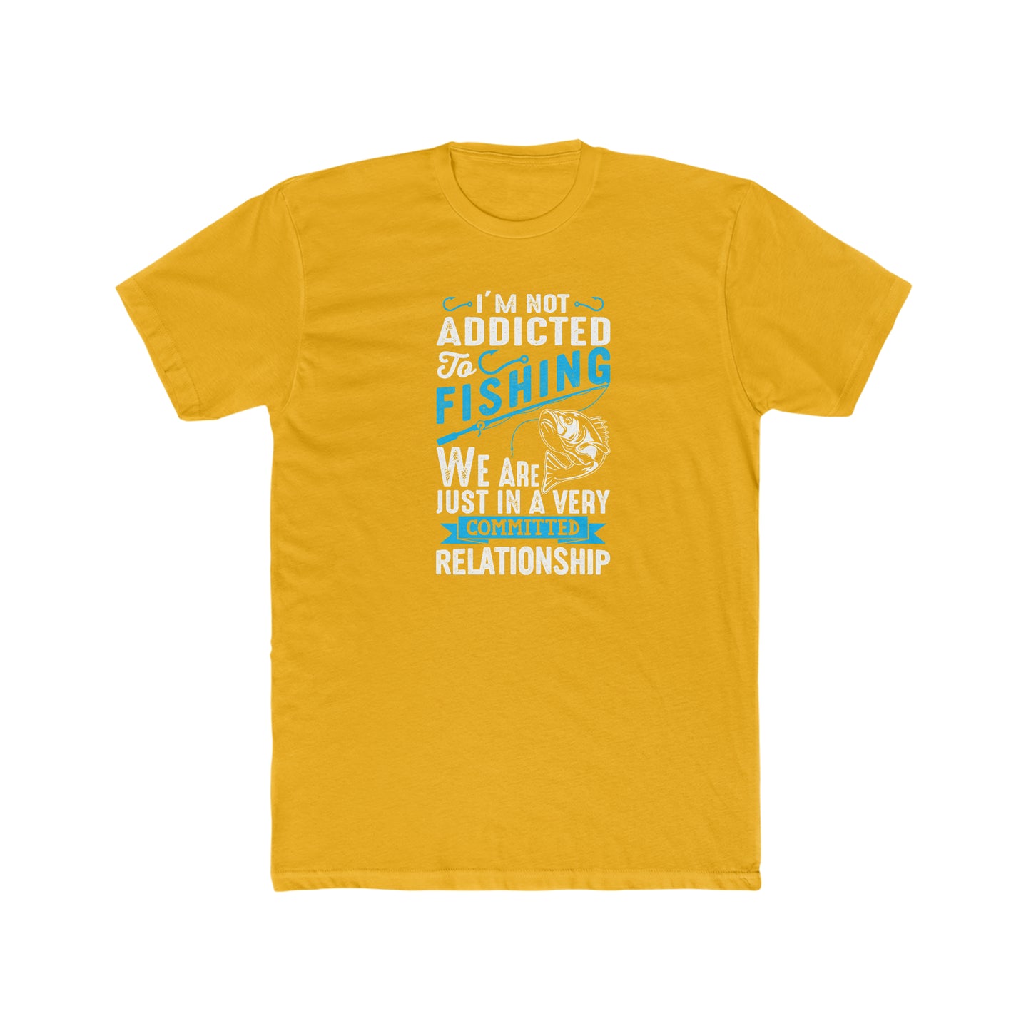 I'm Not Addicted To Fishing, We Are Just In A Verry Committed Relationship - Men's Cotton Crew Tee