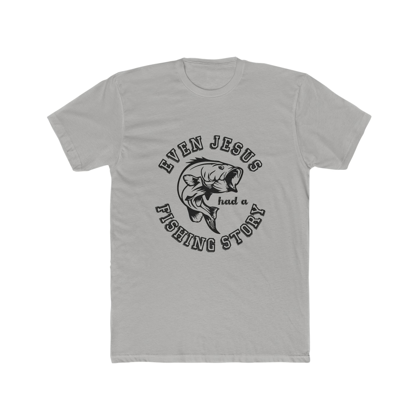 Even Jesus Had A Fishing Story - Men's Cotton Crew Tee