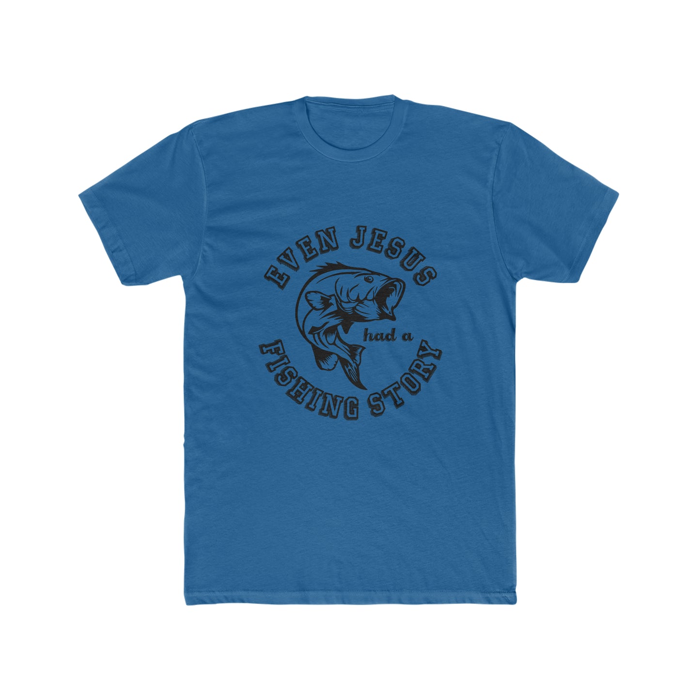 Even Jesus Had A Fishing Story - Men's Cotton Crew Tee
