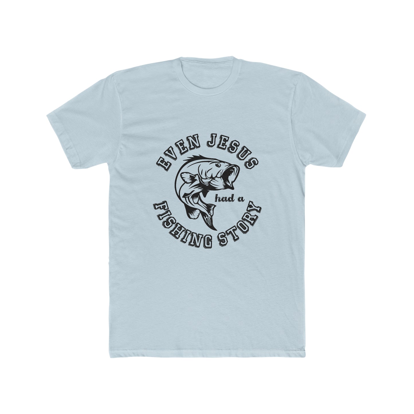 Even Jesus Had A Fishing Story - Men's Cotton Crew Tee