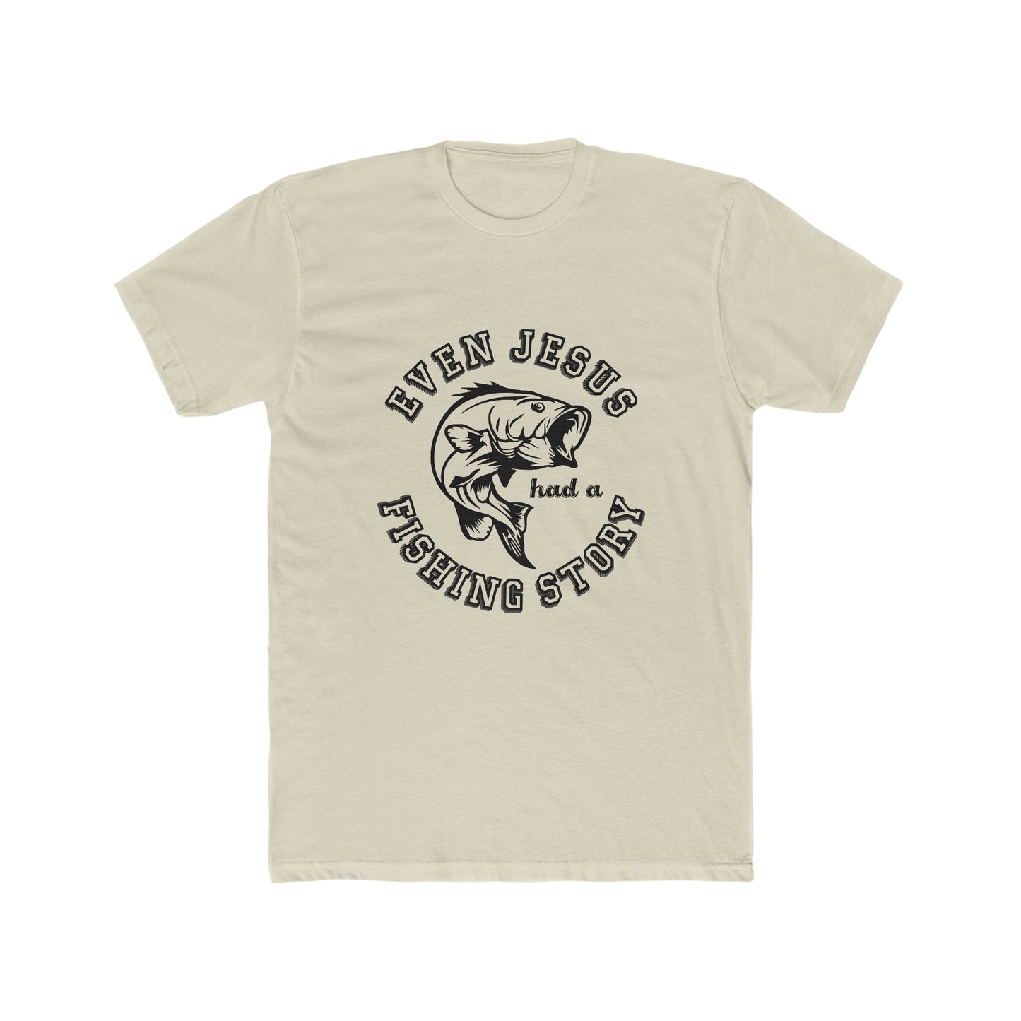 Even Jesus Had A Fishing Story - Men's Cotton Crew Tee
