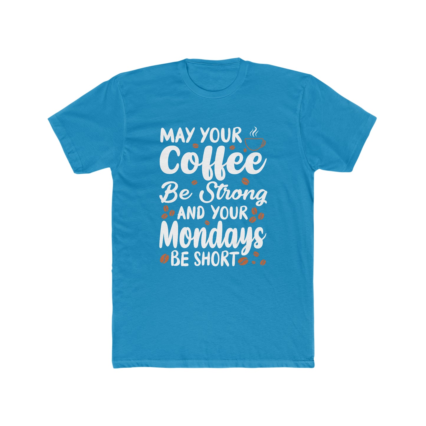 May Your Coffee Be Strong and Your Mondays Be Short - Men's Cotton Crew Tee