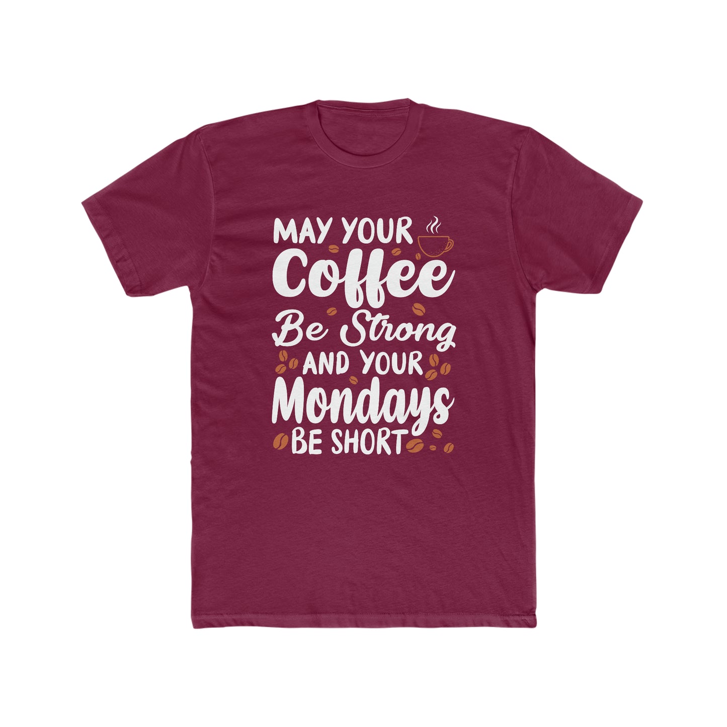 May Your Coffee Be Strong and Your Mondays Be Short - Men's Cotton Crew Tee