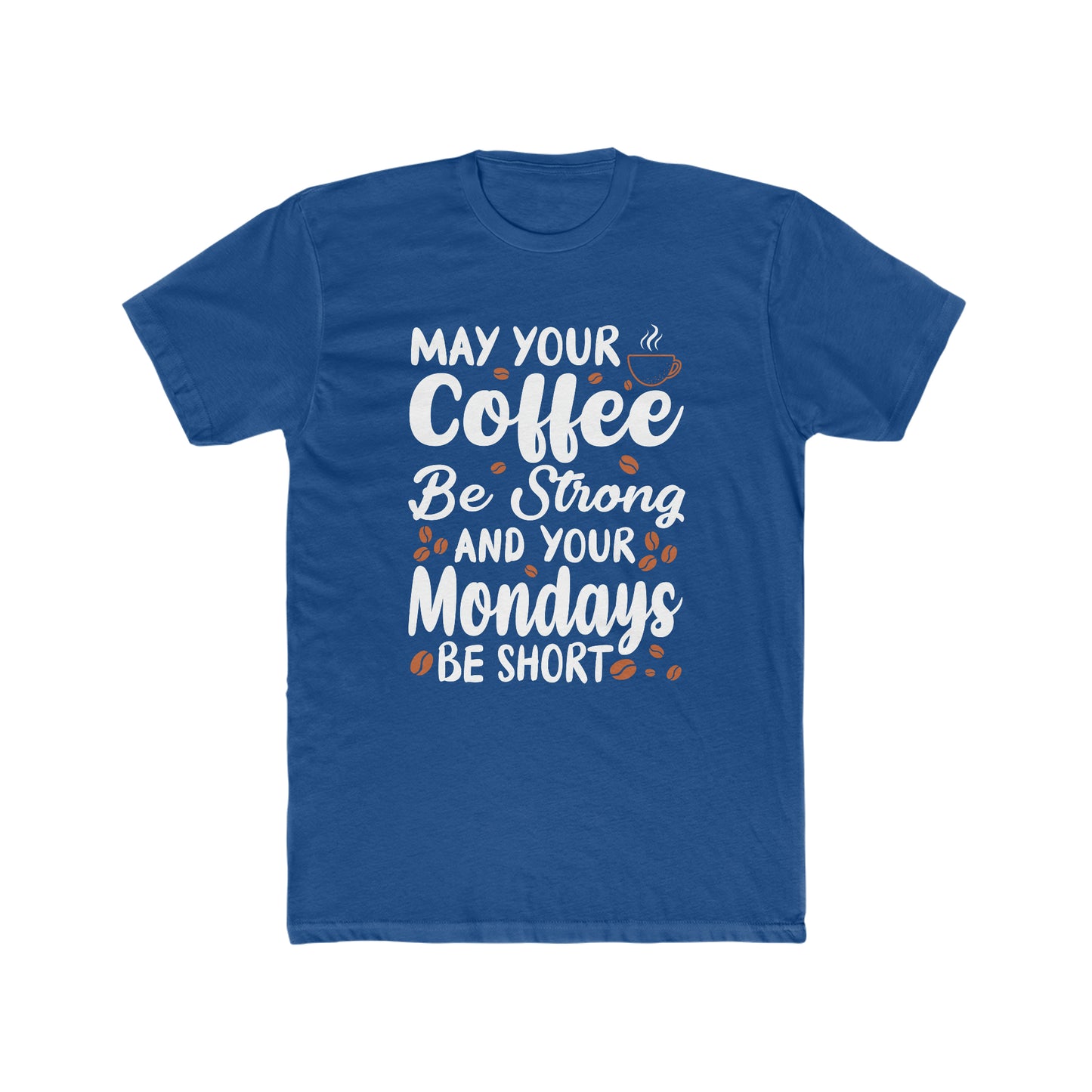 May Your Coffee Be Strong and Your Mondays Be Short - Men's Cotton Crew Tee