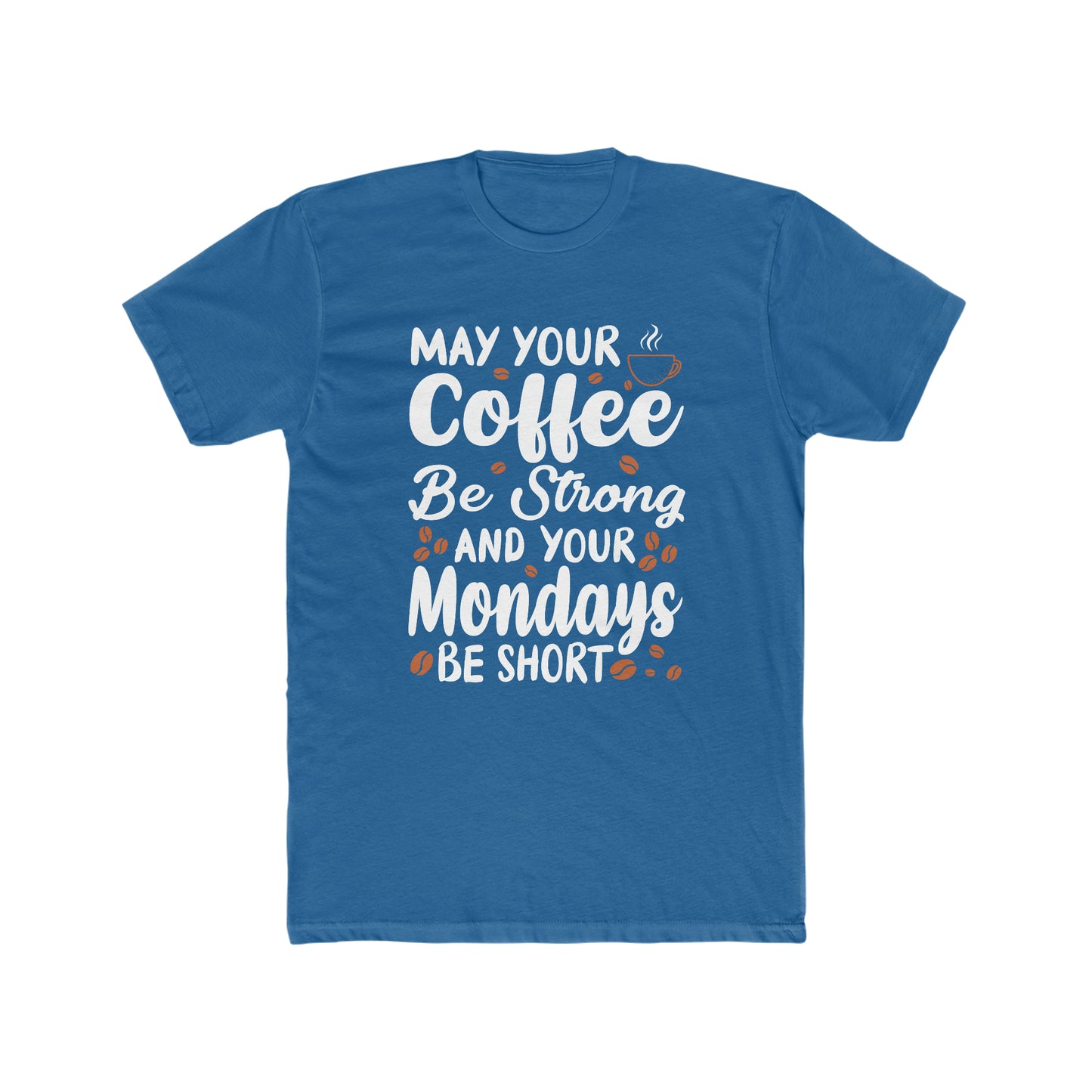 May Your Coffee Be Strong and Your Mondays Be Short - Men's Cotton Crew Tee