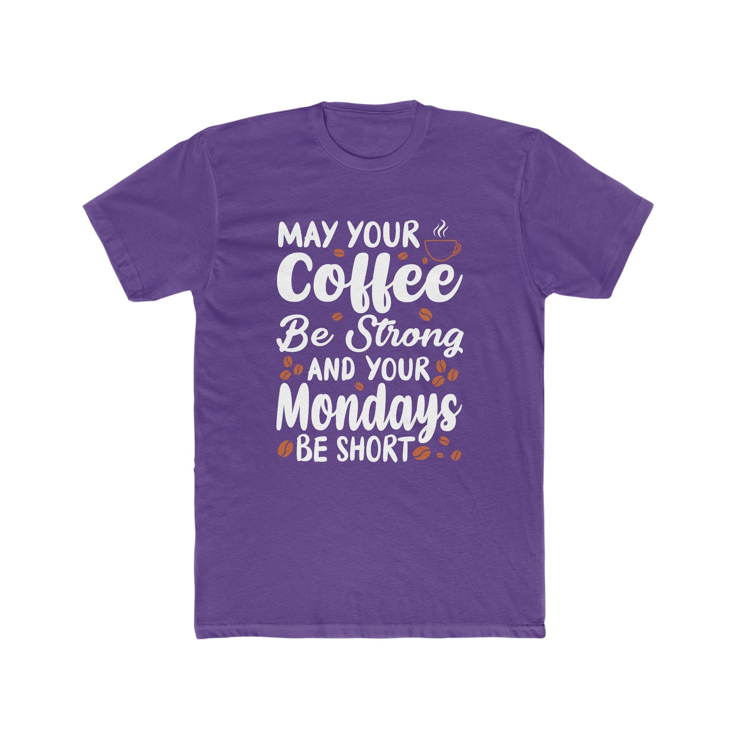 May Your Coffee Be Strong and Your Mondays Be Short - Men's Cotton Crew Tee