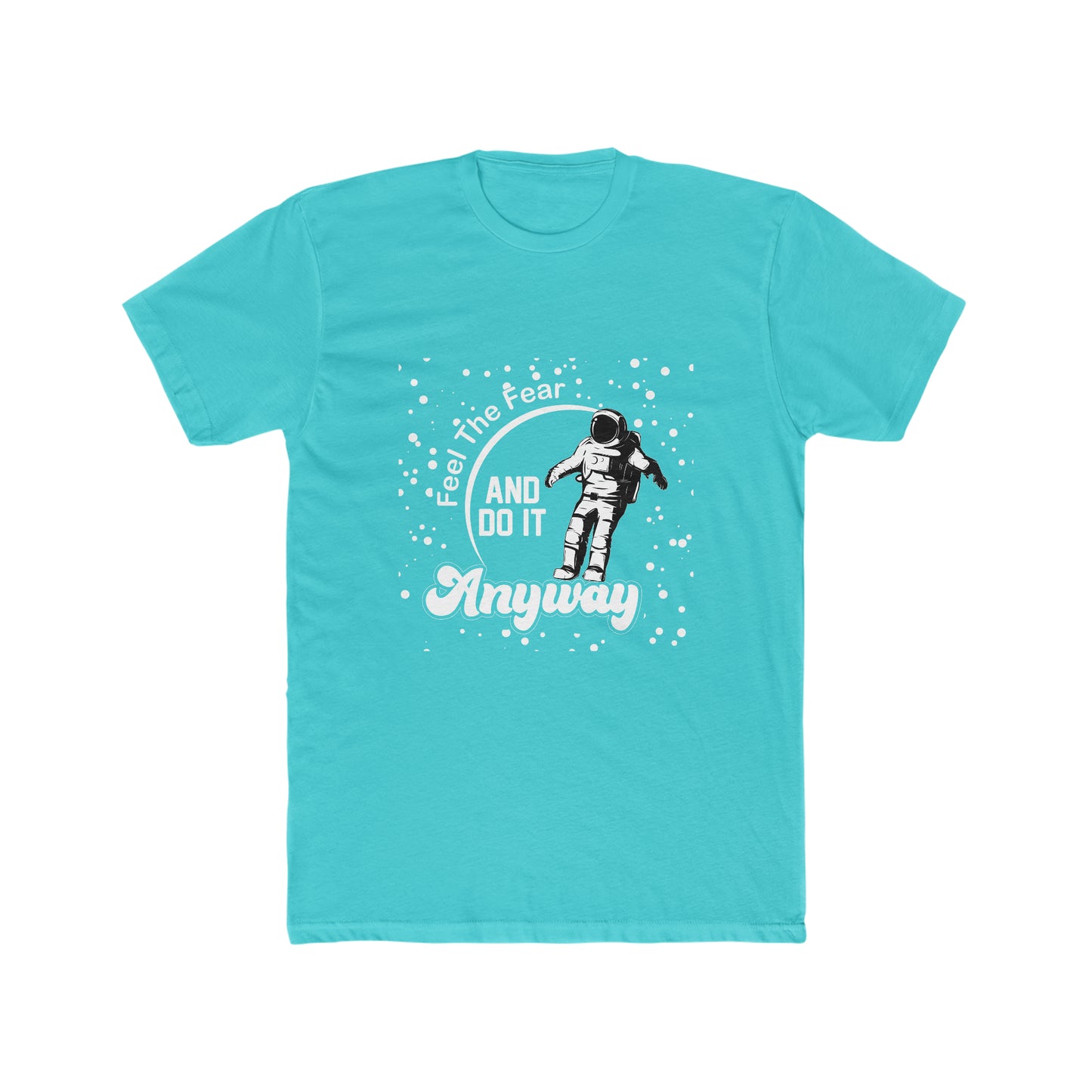 Feel The Fear And Do It Anyways - Men's Cotton Crew Tee