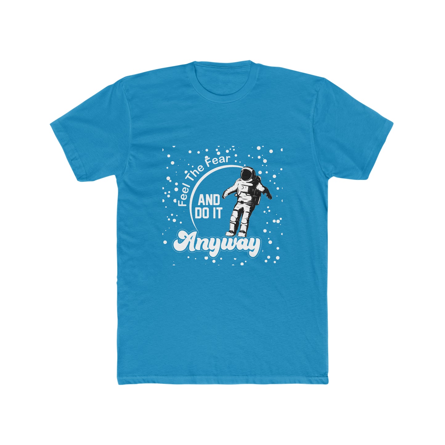 Feel The Fear And Do It Anyways - Men's Cotton Crew Tee