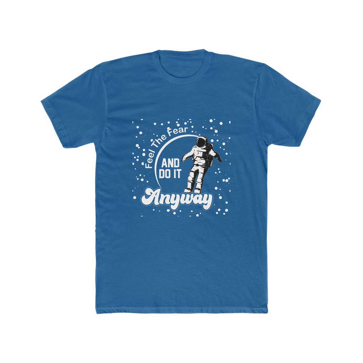 Feel The Fear And Do It Anyways - Men's Cotton Crew Tee